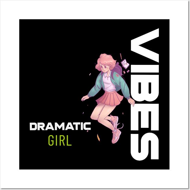 Dramatic Girl Vibes T-shirt, girl vibes sticker, girly cute anime designs for all ages, girl gift idea, emotions, girl power, women gift Wall Art by AbsurdStore